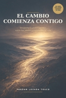 El cambio comienza contigo: Despierta tu poder interior, vence tus límites y transforma tu vida (Spanish Edition) B0HGV4WF8J Book Cover