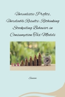 Unrealistic Profits, Unreliable Results: Rethinking Stockpiling Behavior in Consumption Tax Models 3384274350 Book Cover