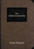 Der Gebarmutterkrebs 1247191222 Book Cover