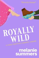 Royally Wild 1988891329 Book Cover