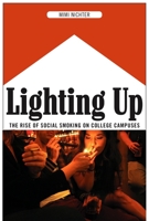 Lighting Up: The Rise of Social Smoking on College Campuses 0814758398 Book Cover
