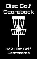 Disc Golf Scorebook: 100 Disc Golf Scorecards (Black) 1092710140 Book Cover