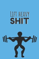 Lift heavy shit | Notebook: Crossfit gifts for men and women | Lined notebook/journal/logbook 1672041368 Book Cover