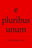 e pluribus unum - Out of many, one: College Rule Lined Latin Phrase Journal, Notebook, Diary for Writing 1692501771 Book Cover