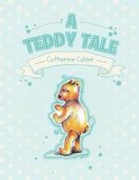 A Teddy Tale 1477103392 Book Cover