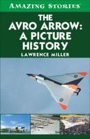 The Avro Arrow: A Picture History 1552778959 Book Cover