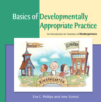 Basics of Developmentally Appropriate Practice: An Introduction for Teachers of Kindergartners 1928896979 Book Cover