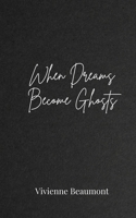 When Dreams Become Ghosts 3690809010 Book Cover