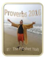 Proverbs 2016 by the Prophet Walt 1539629538 Book Cover