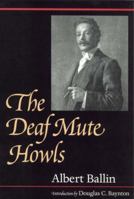 The Deaf Mute Howls (Gallaudet Classics in Deaf Studies Series, Vol. 1) 1563680734 Book Cover