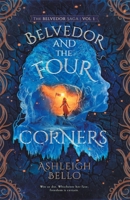 Belvedor and the Four Corners 0998797448 Book Cover