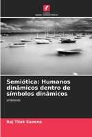 Semiótica: Humanos dinâmicos dentro de símbolos dinâmicos 620643124X Book Cover