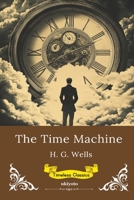 The Time Machine Timeless Classics B0F7RXKSWW Book Cover
