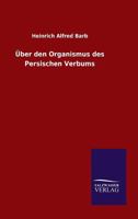 Uber Den Organismus Des Persischen Verbums 1148050566 Book Cover