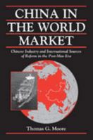 China in the World Market: Chinese Industry and International Sources of Reform in the Post-Mao Era (Cambridge Modern China Series) 052166442X Book Cover