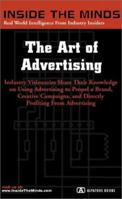 The Art of Advertising: Industry Visionaries Share Their Knowledge on Using Advertising to Propel a Brand, Creative Campaigns, & Directly Profiting from Advertising (Inside the Minds) 1587622319 Book Cover