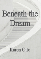 Beneath the Dream 1951384512 Book Cover