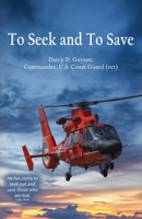 To Seek and To Save 1506908624 Book Cover