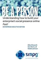 Be a Person: Understanding how to build your business' social presence online - Fast! 1461037433 Book Cover