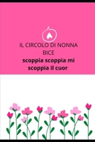 IL CIRCOLO DI NONNA BICE: scoppia scoppia mi scoppia il cuor B0C2RF5926 Book Cover