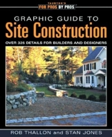 Graphic Guide to Site Construction: Over 325 Details for Builders and Designers 1561585491 Book Cover