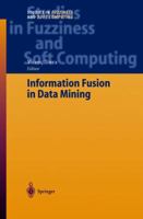 Information Fusion in Data Mining (Studies in Fuzziness and Soft Computing) 3540006761 Book Cover