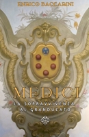 Medici: la sopravvivenza al granducato (Italian Edition) B0DTGDZYJ9 Book Cover