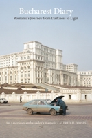 Bucharest Diary: Romania's Journey from Darkness to Light 0815732724 Book Cover