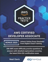 AWS Certified Developer Associate Practice Tests: 390 AWS Practice Exam Questions with Answers & detailed Explanations B08B3B3CGK Book Cover