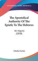 The Apostolical Authority of the Epistle to the Hebrews 1017937370 Book Cover