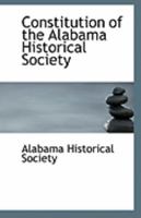 Constitution of the Alabama Historical Society; 1355519152 Book Cover