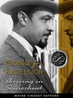 Going for Excelsior: Thriving in Seniorhood 0983343659 Book Cover