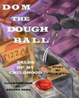 Dom the Doughball: Authored & Illustrated by Kids 1548110949 Book Cover