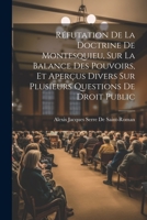 Réfutation De La Doctrine De Montesquieu, Sur La Balance Des Pouvoirs, Et Aperçus Divers Sur Plusieurs Questions De Droit Public 1021732109 Book Cover