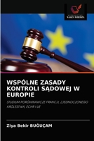 WSPÓLNE ZASADY KONTROLI SĄDOWEJ W EUROPIE: STUDIUM PORÓWNAWCZE FRANCJI, ZJEDNOCZONEGO KRÓLESTWA, ECHR I UE 620337783X Book Cover