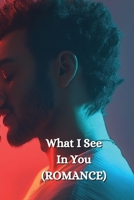 What I See In You (ROMANCE) B0DR3GB6SZ Book Cover