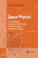 Space Physics: An Introduction to Plasmas and Particles in the Heliosphere and Magnetospheres (Advanced Texts in Physics) 3642058299 Book Cover