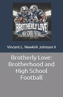 Brotherly Love: Brotherhood and High School Football B0DXL5B3T4 Book Cover
