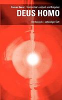 DEUS HOMO - Der Mensch - lebendiger Gott: Spirituelles Lesebuch und Ratgeber 3833452706 Book Cover