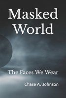 Masked World: The Faces We Wear B0BW2X8ZP3 Book Cover
