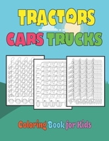 Tractors Cars Trucks Coloring Book for Kids: Fun Kids Activity Book With Various Vehicles For Toddlers, Preschoolers and Children To Color In B08R92BRSF Book Cover
