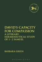 David's Capacity for Compassion: A Literary-Hermeneutical Study of 1 - 2 Samuel 056768492X Book Cover