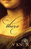 I was there: the poetry of time travel 1068849886 Book Cover