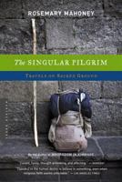 The Singular Pilgrim: Travels on Sacred Ground 0618022627 Book Cover
