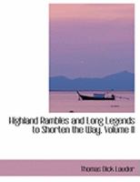 Highland Rambles and Long Legends to Shorten the Way, Volume II 0353920908 Book Cover