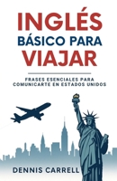 Inglés Básico Para Viajar: Frases Esenciales Para Comunicarte En Estados Unidos (Spanish Edition) B0FJLWZJ5C Book Cover