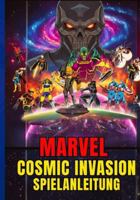 MARVEL COSMIC INVASION SPIELANLEITUNG: Die Komplette Komplettlösung, Strategietipps Und Kampfbereite Taktiken Für Jede Mission: Besiege Annihilus Und Rette Das Universum. (German Edition) B0G4XBJW4J Book Cover