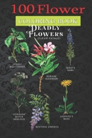 100 Flower Coloring Book: Poisonous Flowers Fleur Fatale Plant Coloring Book with Bouquets, Wreaths, Swirls, Patterns, Decorations, Inspirational Designs, and Much More! B08R7C2QY5 Book Cover