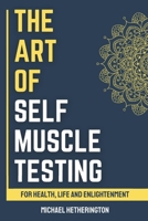 The Art of Self Muscle Testing 1493758462 Book Cover