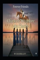 Part One Charlotte Whitmore (Charlie's Story) (The Forever Five) B0FPBDLZC6 Book Cover